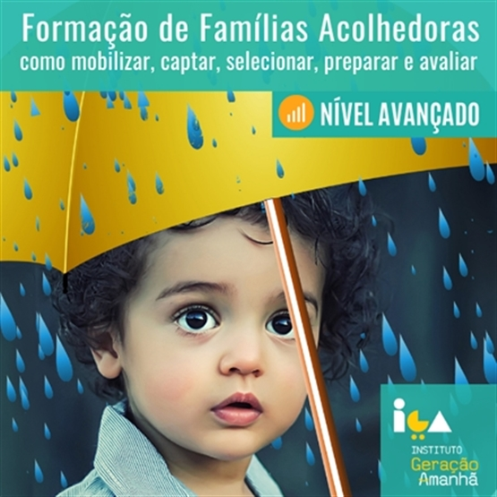 Formação de Famílias Acolhedoras – como mobilizar, captar, selecionar, preparar e avaliar