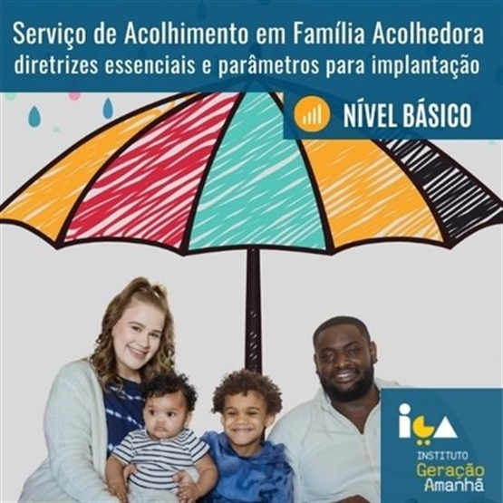 Serviço de Acolhimento em Família Acolhedora - diretrizes essenciais e parâmetros para implantação