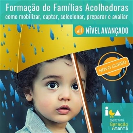 Formação de Famílias Acolhedoras – como mobilizar, captar, selecionar, preparar e avaliar