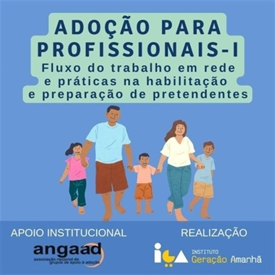 Adoção para Profissionais I - Fluxo do trabalho em rede e práticas na habilitação e preparação de pretendentes